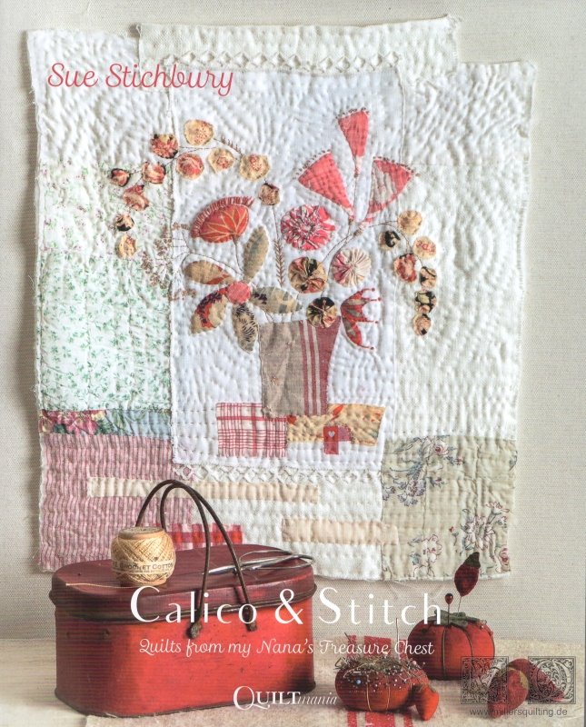 Calico and stitch: quilts from my nana's treasure chest [Book]